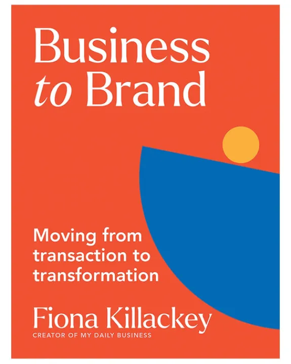 Hardie grant Business to Brand - Fiona Killackey | Books & Mags